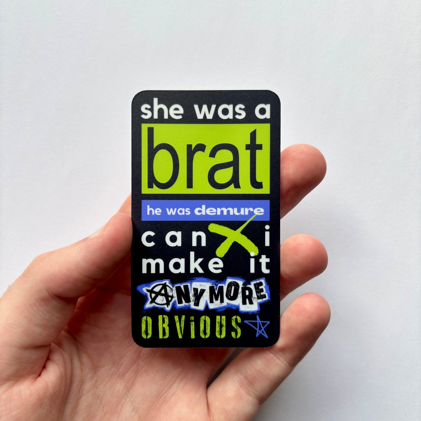 She was a Brat, He was Demure.. - Premium Sticker - Just £1.50!