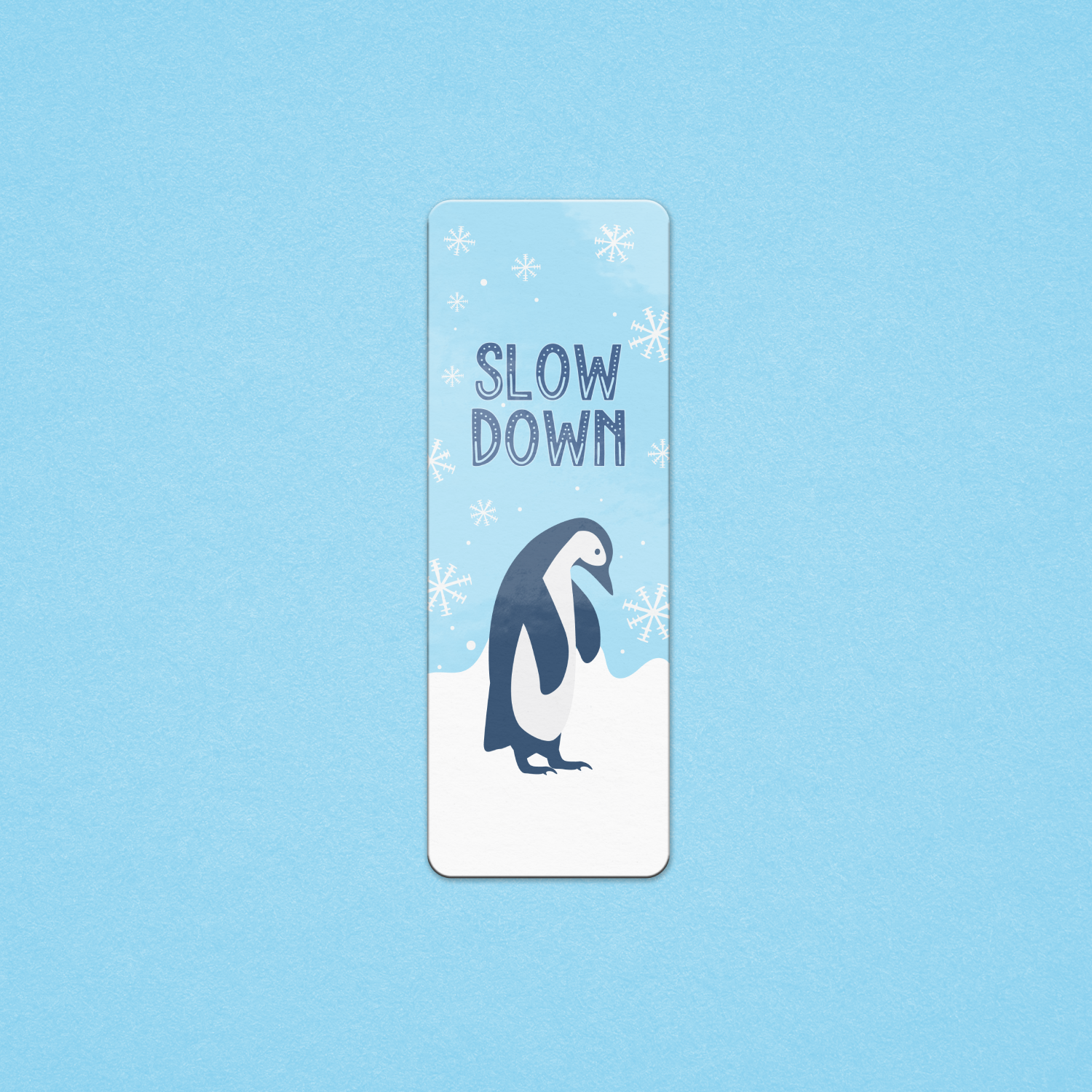 Slow Down (Winter Collection) - Premium Bookmark - Just £1.75!